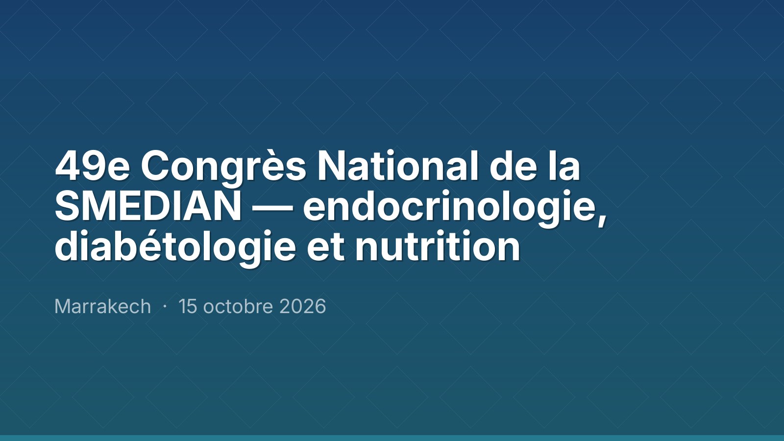 49e Congrès National de la SMEDIAN — endocrinologie, diabétologie et nutrition