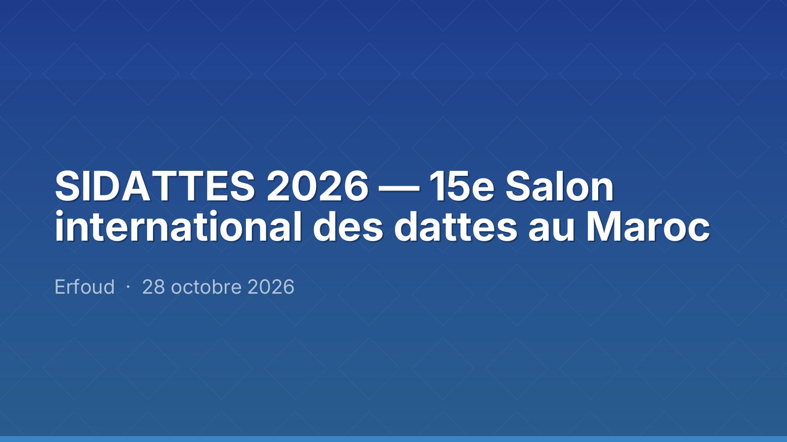 SIDATTES 2026 — 15e Salon international des dattes au Maroc
