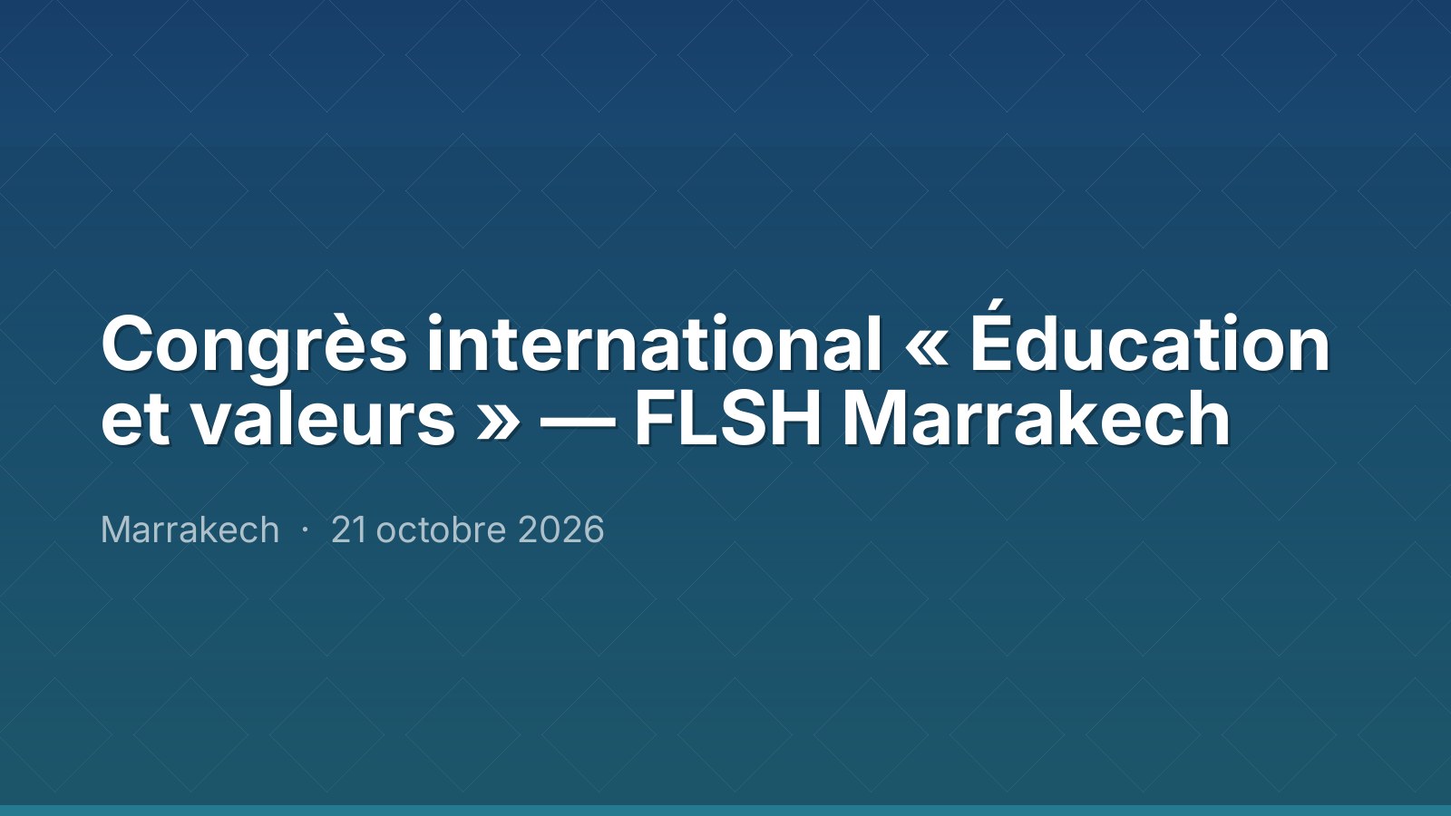 Congrès international « Éducation et valeurs » — FLSH Marrakech