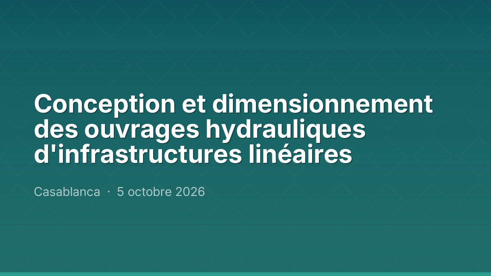 Conception et dimensionnement des ouvrages hydrauliques d'infrastructures linéaires