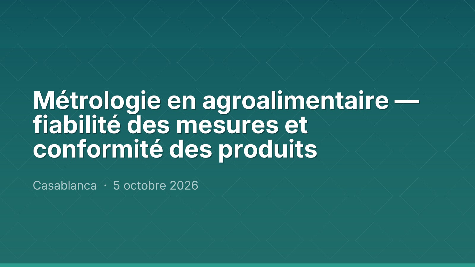 Métrologie en agroalimentaire — fiabilité des mesures et conformité des produits