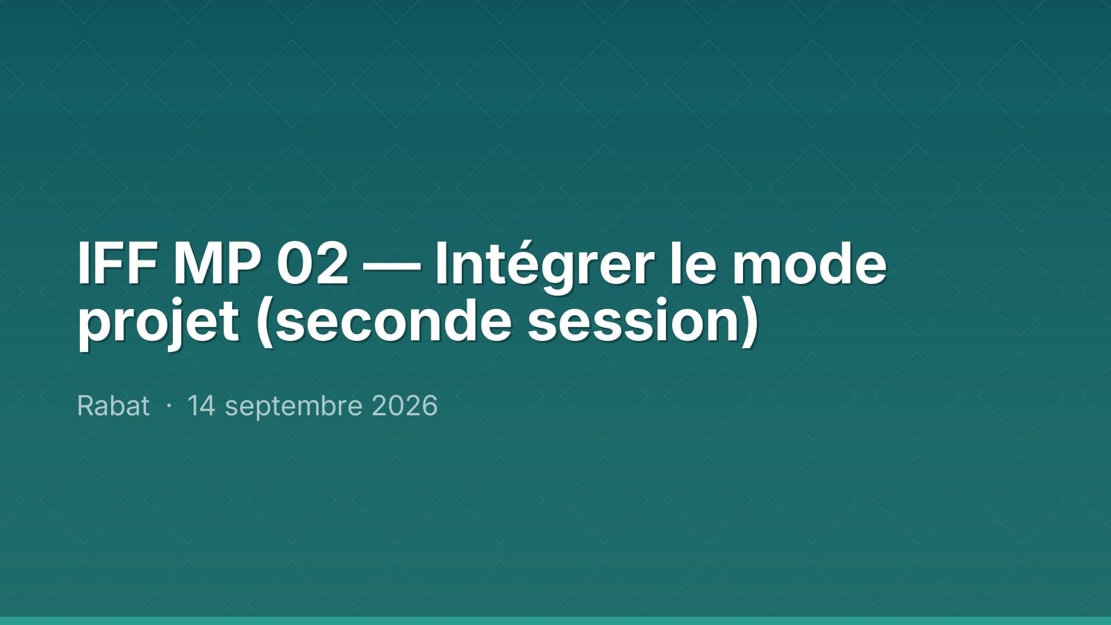 IFF MP 02 — Intégrer le mode projet (seconde session)