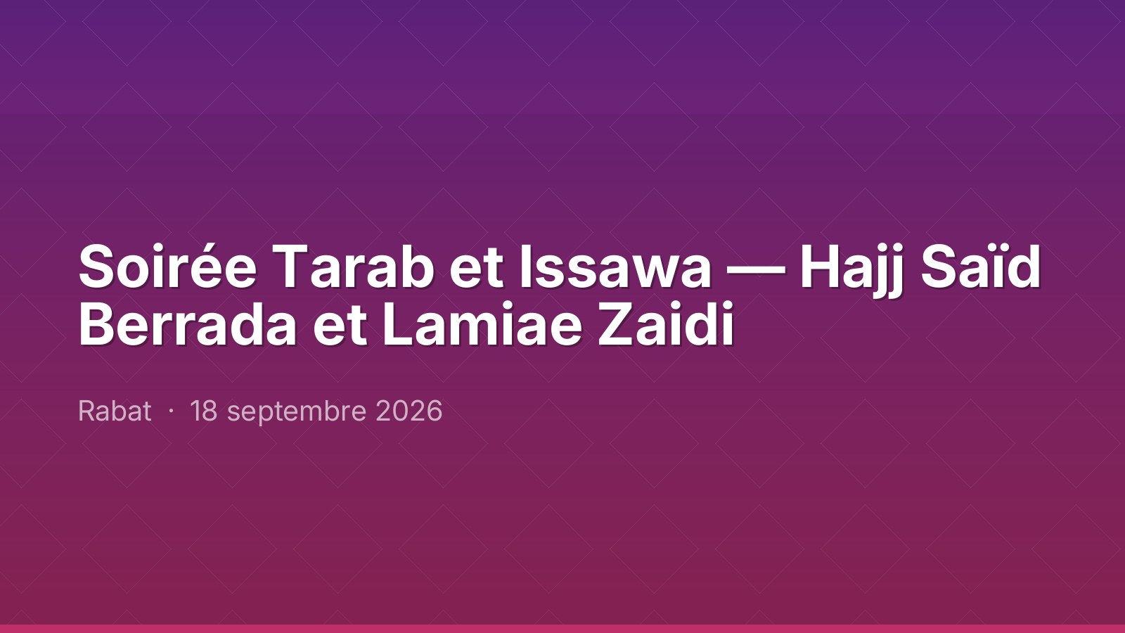 Soirée Tarab et Issawa — Hajj Saïd Berrada et Lamiae Zaidi