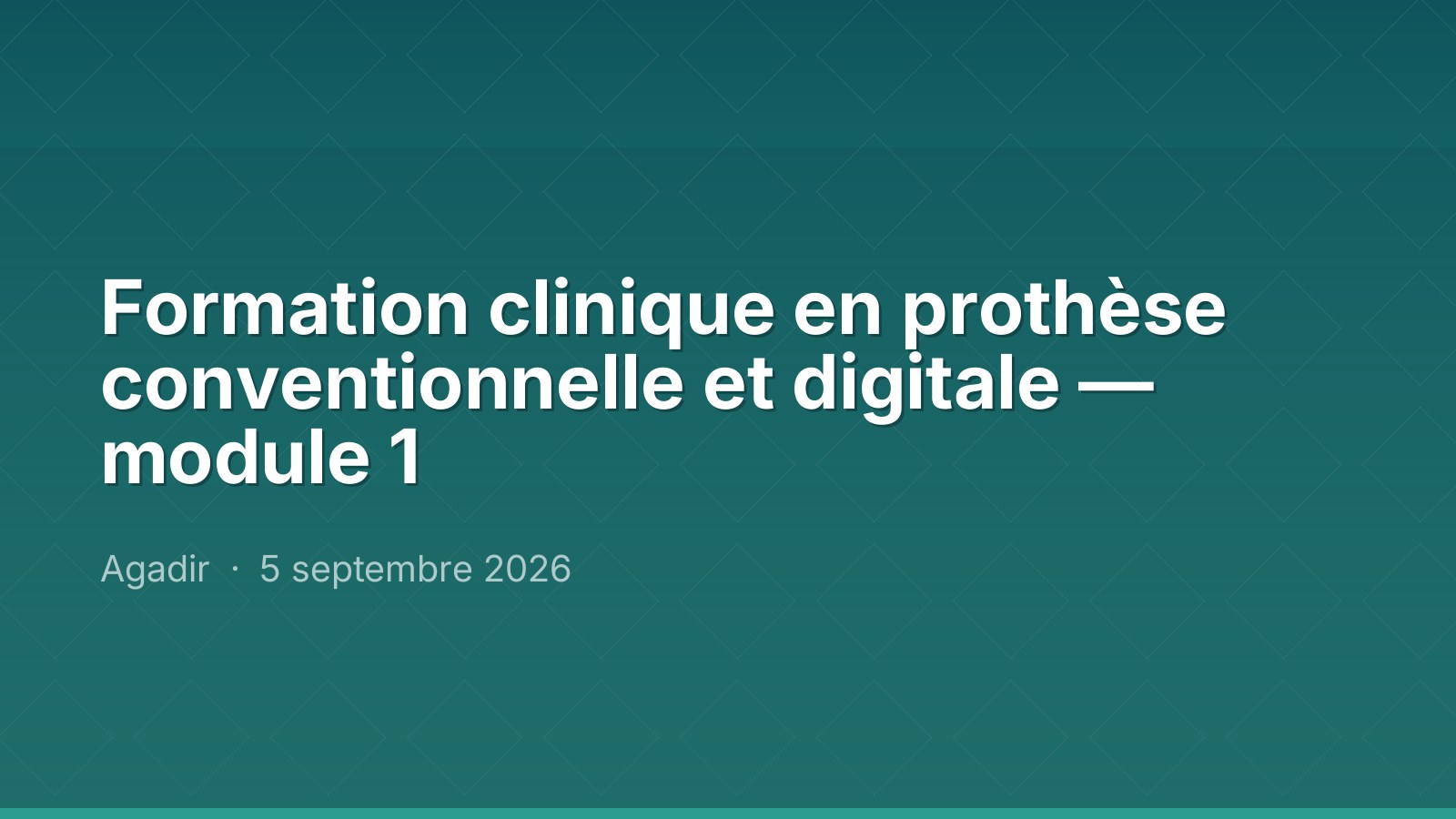 Formation clinique en prothèse conventionnelle et digitale — module 1