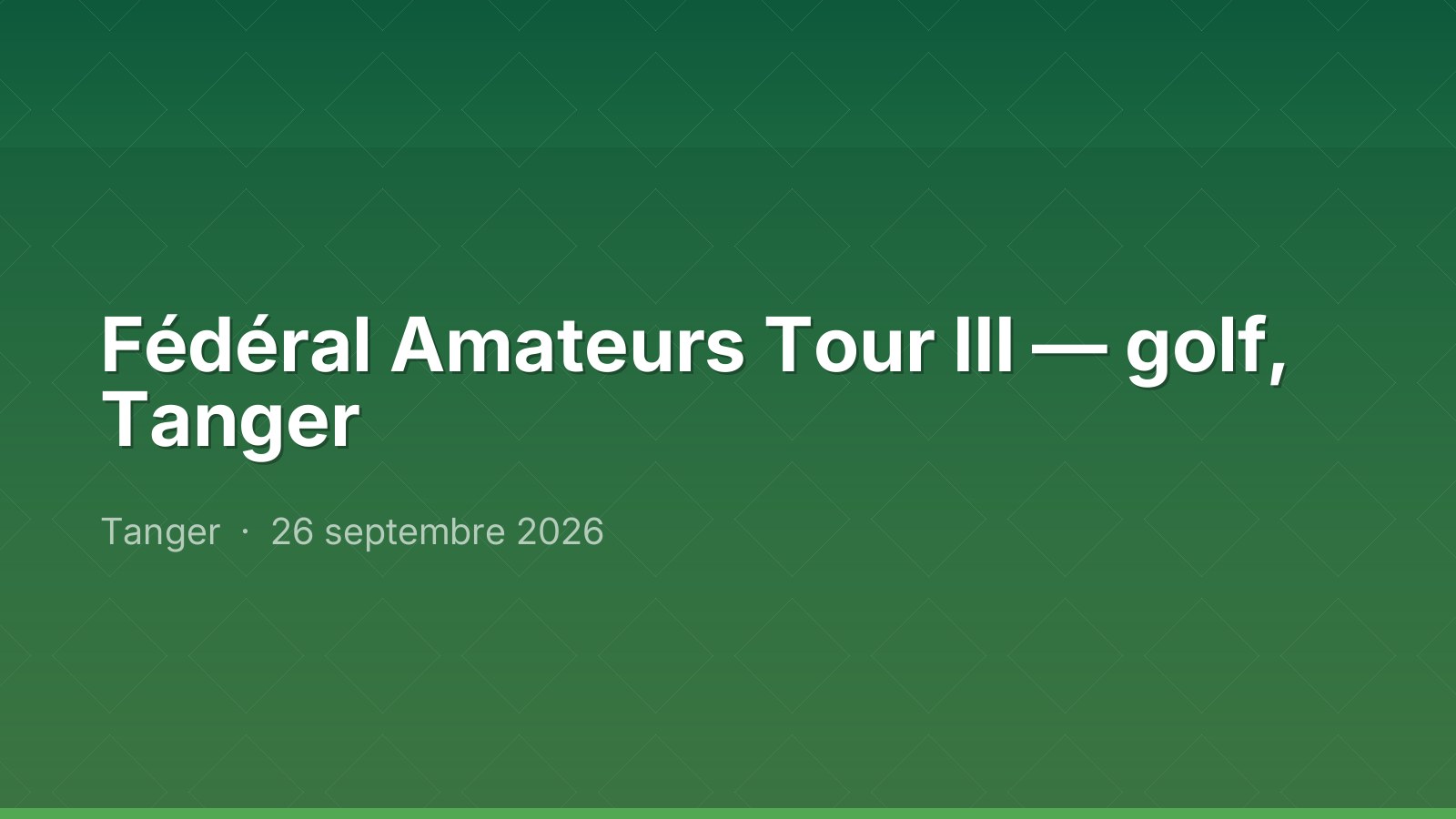 Fédéral Amateurs Tour III — golf, Tanger