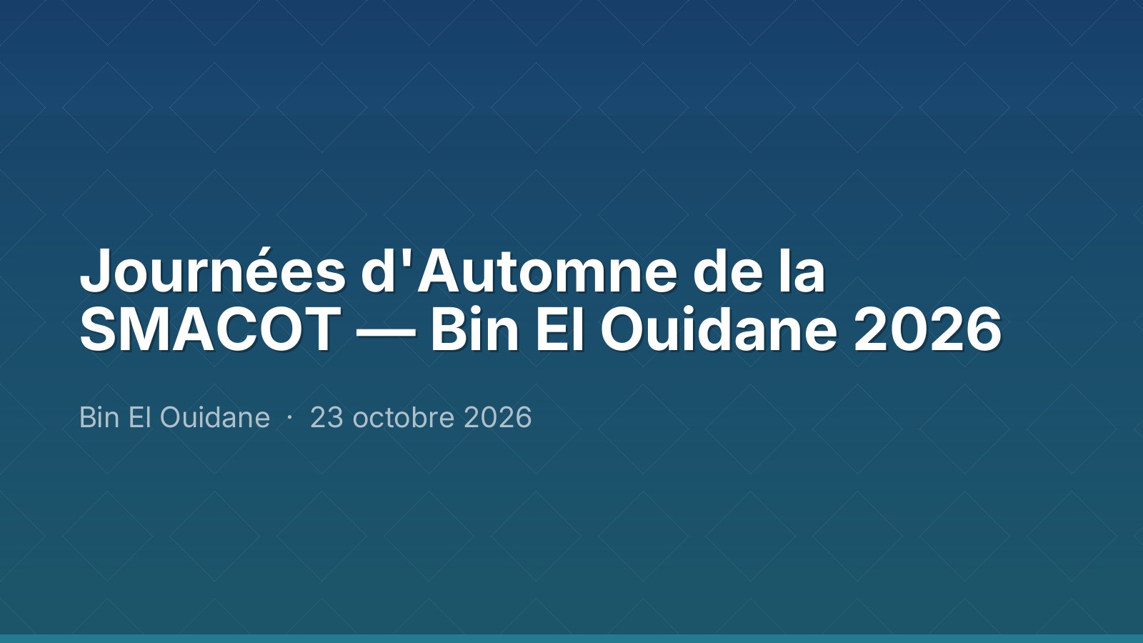 Journées d'Automne de la SMACOT — Bin El Ouidane 2026