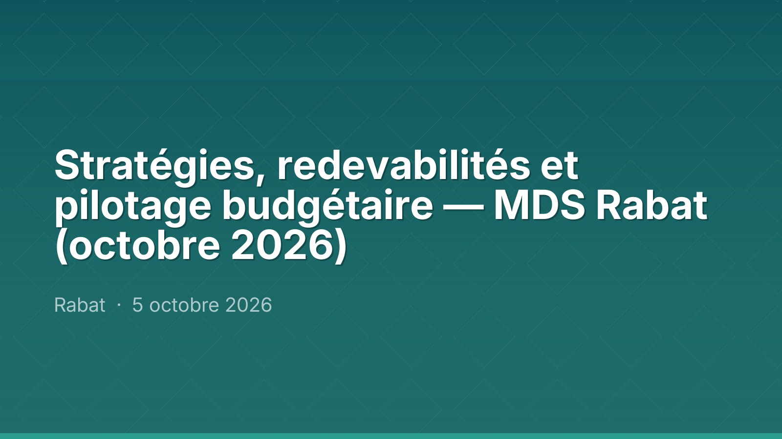 Stratégies, redevabilités et pilotage budgétaire — MDS Rabat (octobre 2026)