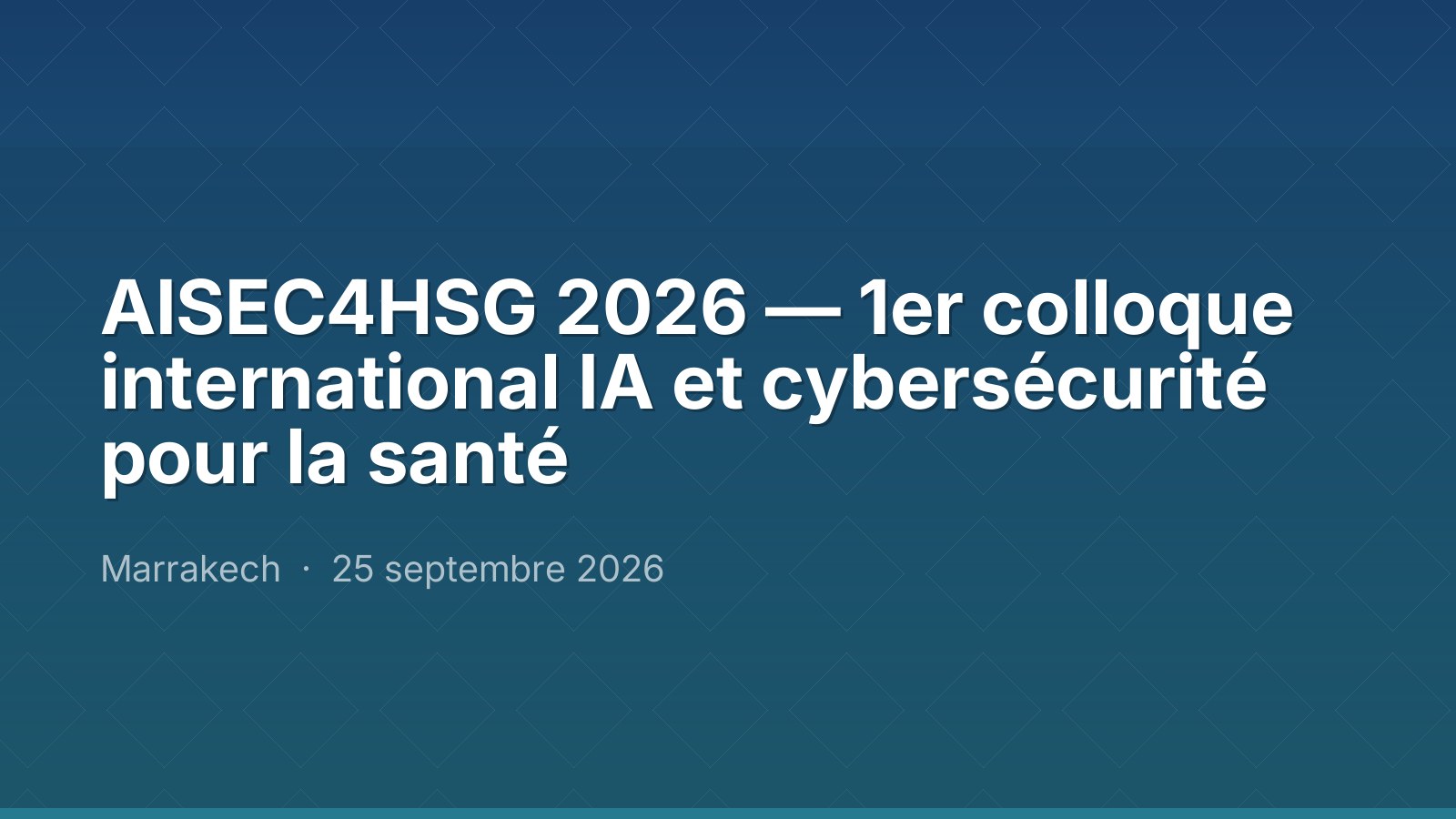 AISEC4HSG 2026 — 1er colloque international IA et cybersécurité pour la santé