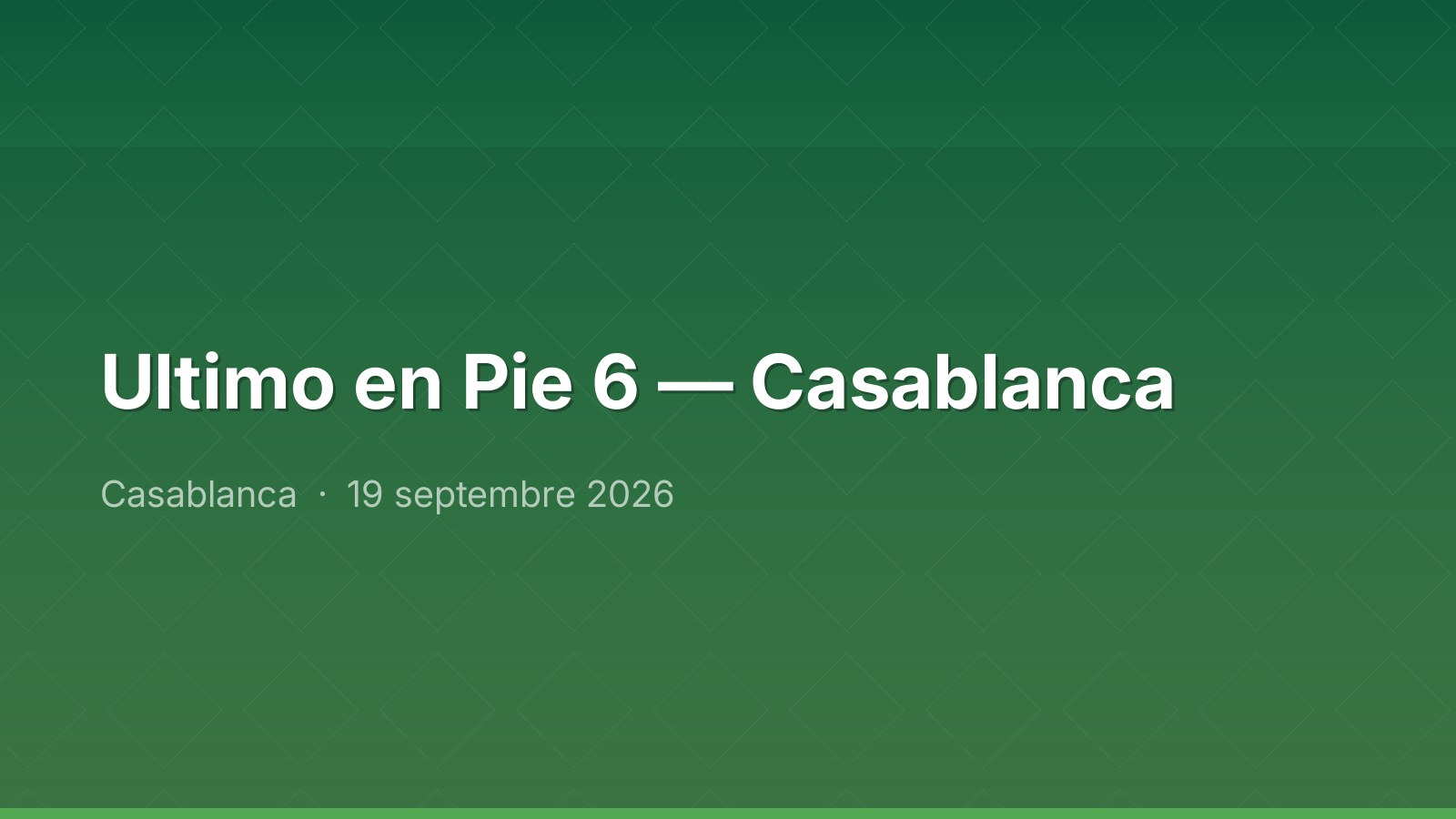 Ultimo en Pie 6 — Casablanca