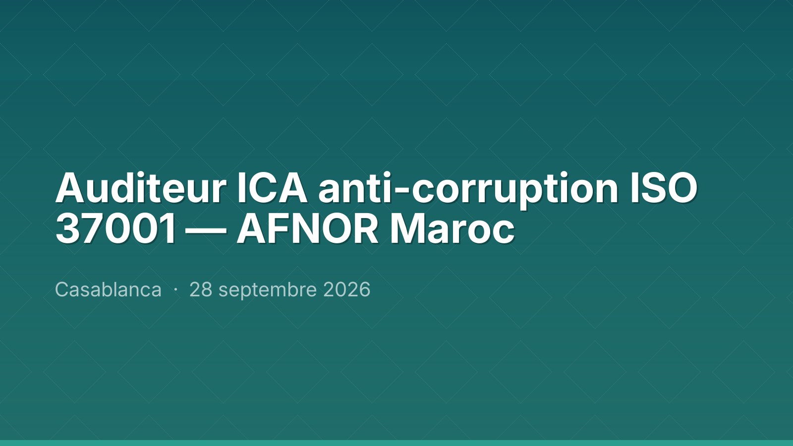 Auditeur ICA anti-corruption ISO 37001 — AFNOR Maroc