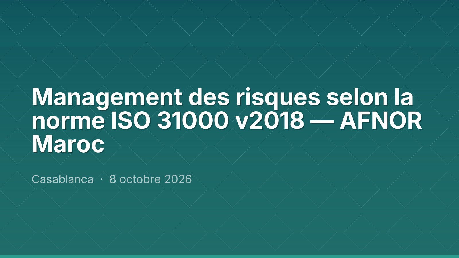 Management des risques selon la norme ISO 31000 v2018 — AFNOR Maroc