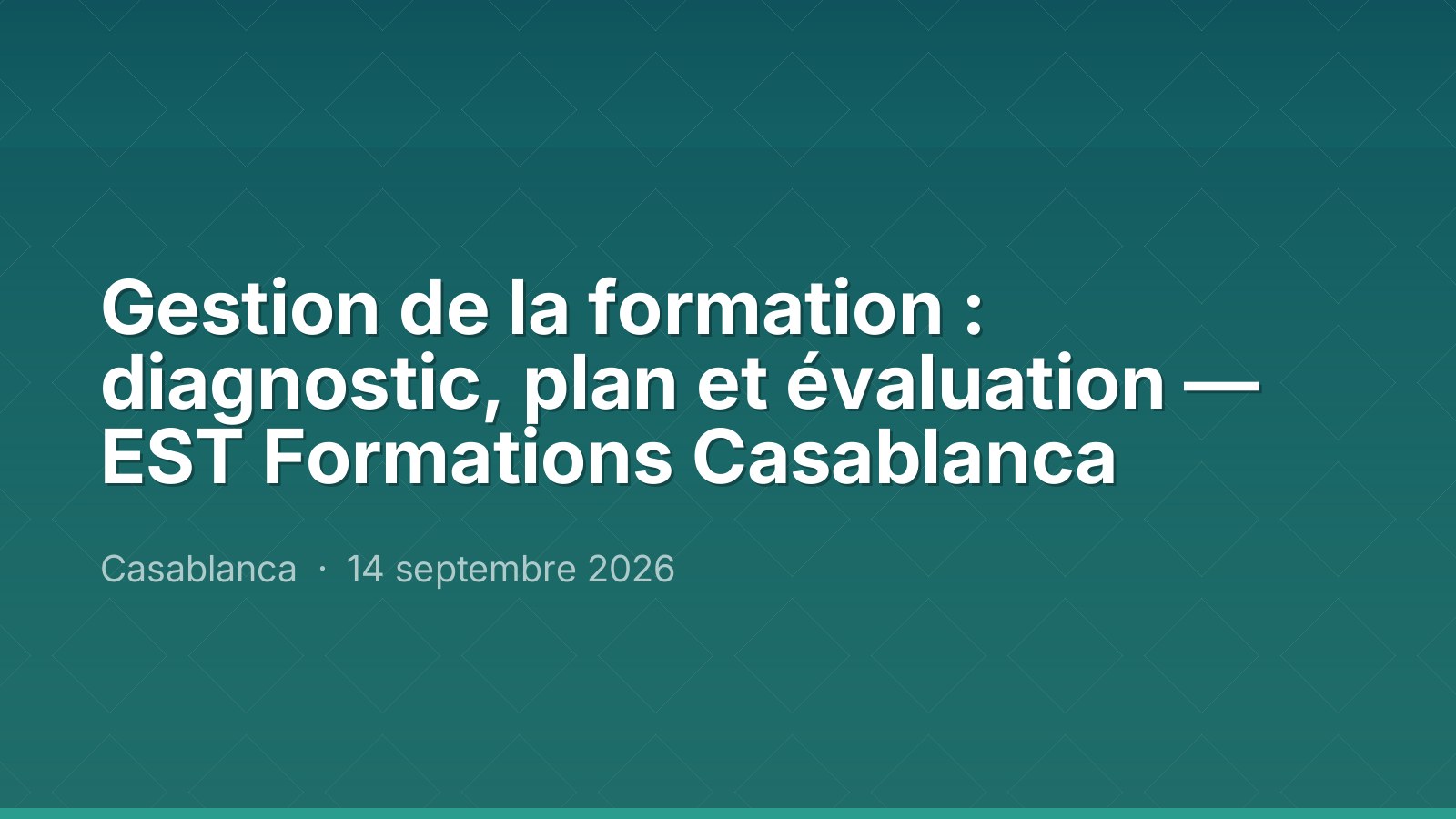 Gestion de la formation : diagnostic, plan et évaluation — EST Formations Casablanca