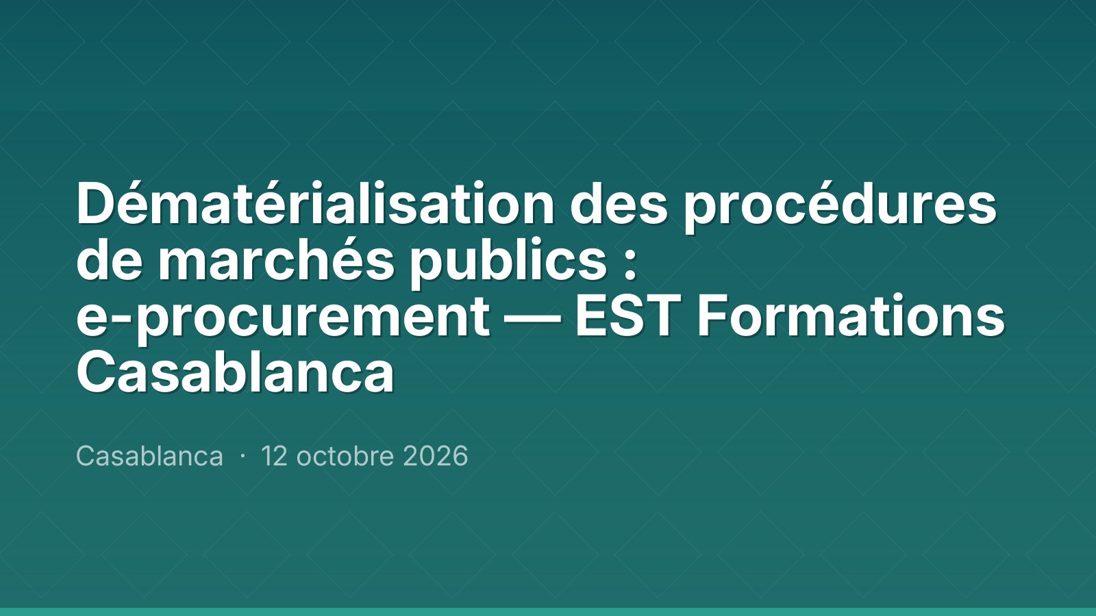 Dématérialisation des procédures de marchés publics : e-procurement — EST Formations Casablanca