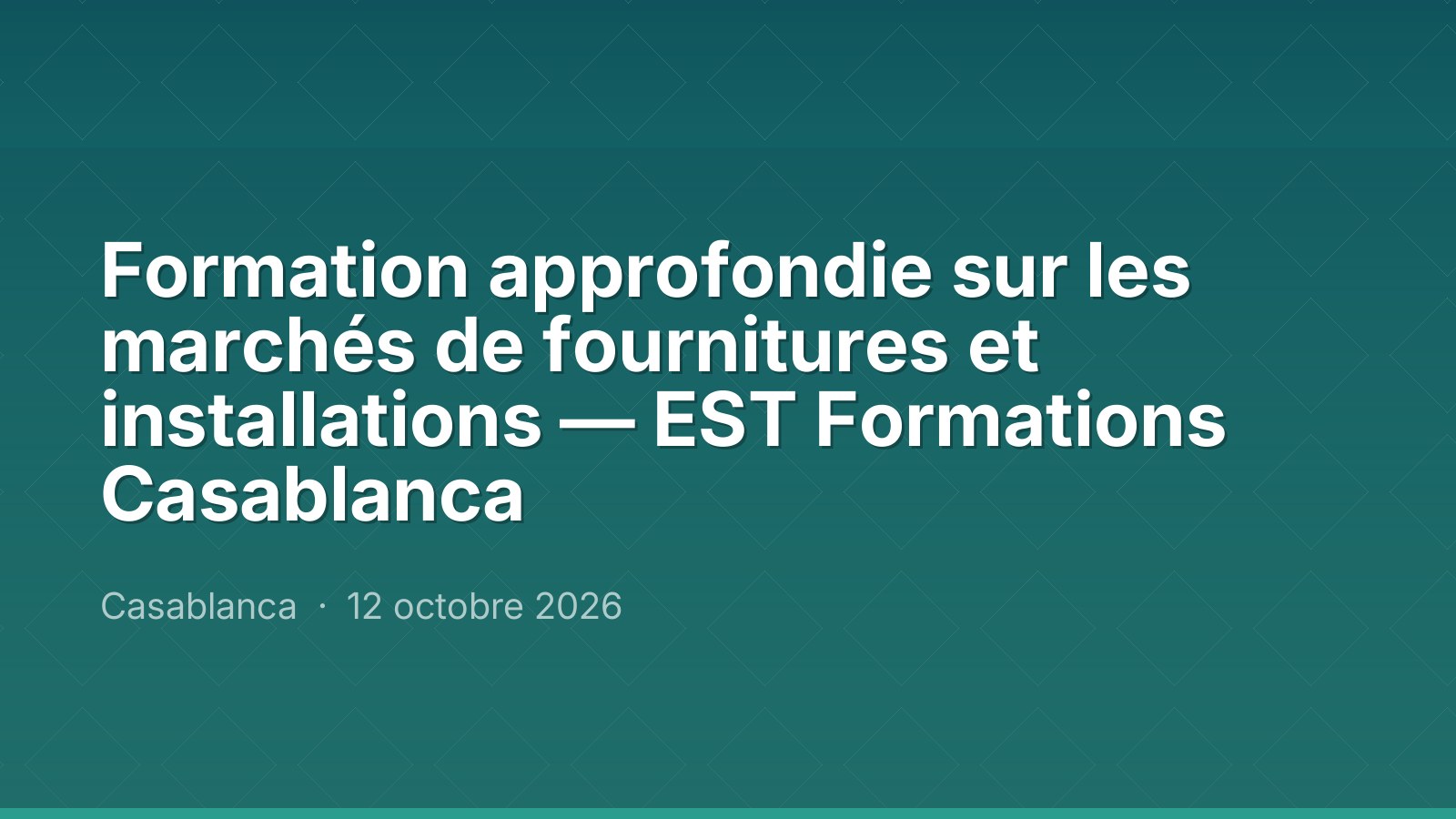 Formation approfondie sur les marchés de fournitures et installations — EST Formations Casablanca