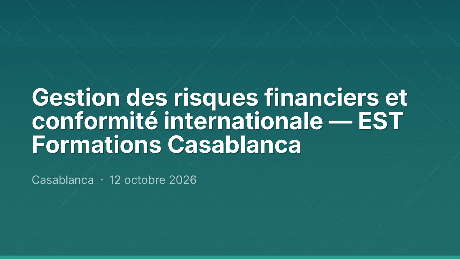 Gestion des risques financiers et conformité internationale — EST Formations Casablanca