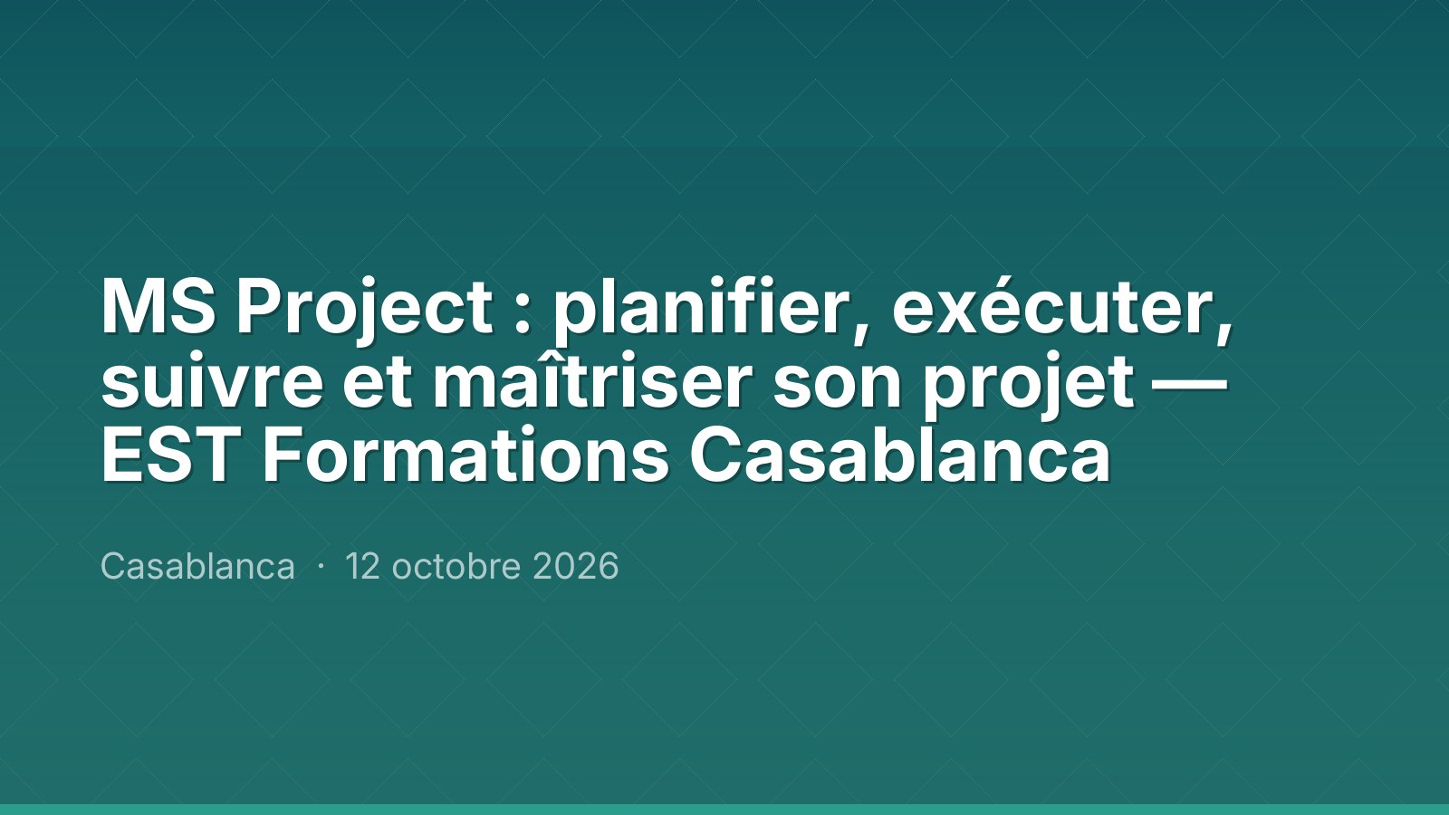 MS Project : planifier, exécuter, suivre et maîtriser son projet — EST Formations Casablanca